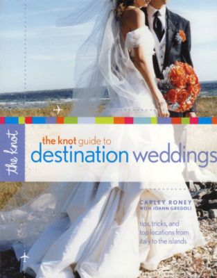 The Knot Guide to Destination Weddings